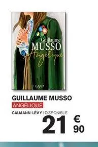 guillaume  musso  angeline  guillaume musso angelique  calmann-levy disponible  €  219  90 