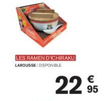 LES RAMEN D'ICHIRAKU LAROUSSE DISPONIBLE  22€  95 