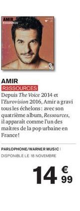 AMIR RESSOURCES  AMIR R3SSOURCES  Depuis The Voice 2014 et l'Eurovision 2016, Amir a gravi tous les échelons: avec son quatrième album, Ressources, il apparaît comme l'un des maîtres de la pop urbaine