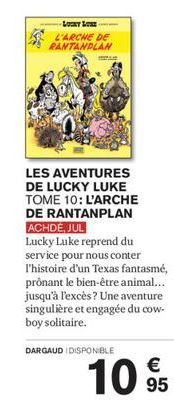 Loy Lo L'ARCHE DE RANTANDLAN  LES AVENTURES DE LUCKY LUKE TOME 10: L'ARCHE DE RANTANPLAN ACHDE, JUL  Lucky Luke reprend du service pour nous conter l'histoire d'un Texas fantasmé, prônant le bien-être