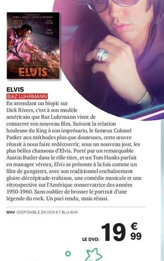 RESTALE NA  www. HOVS  ELVIS  ELVIS  BAZ LUHRMANN  En attendant un biopic sur Dick Rivers, c'est à son modèle  américain que Baz Luhrmann vient de consacrer son nouveau film. Suivant la relation  houl