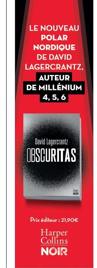 LE NOUVEAU  POLAR NORDIQUE  DE DAVID LAGERCRANTZ,  AUTEUR DE MILLÉNIUM 4, 5, 6  David Lagercrantz  OBSCURITAS  Hope NOIR  Prix éditeur : 21,90€  Harper Collins  NOIR 