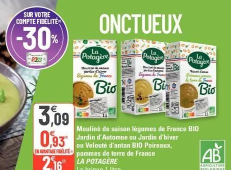 sur votre compte fidélité  (-30%)  3,09  0.93  en avantage fidélité  2,16™  moulin de saison jardin chiver  ligames de france  la  potagère  onctueux  bio  at, c  e  mouliné de saison légumes de franc