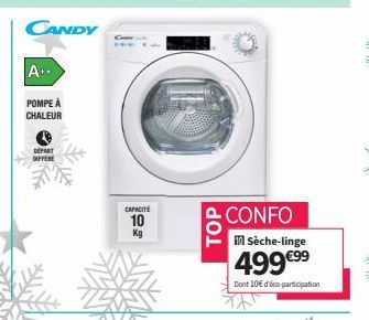 A+.  POMPE À  CHALEUR  DEPART  DIFFERE  CAPACITE  10  Kg  TOP  CONFO Sèche-linge  499 €99  Dont 10€ dico-participation 