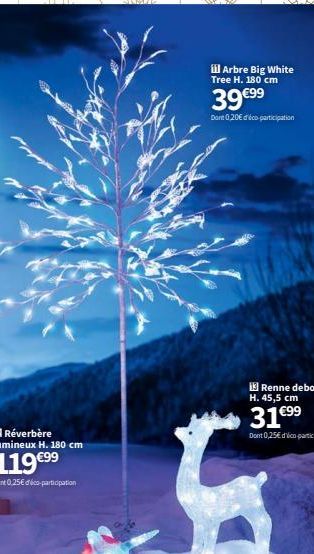 Réverbère  lumineux H. 180 cm  119 €⁹⁹  Dont 0,25€ déco-participation  ill Arbre Big White Tree H. 180 cm  39 €99  Dont 0,20€ d'éco-participation 