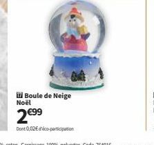 17 Boule de Neige Noël  2€9⁹9  Dont 0,02€ d'éco-participation 
