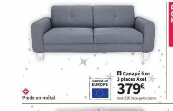 pieds en métal  fabrique europe  canapé fixe 3 places axel  379€  dont 11€ d'éco-participation 