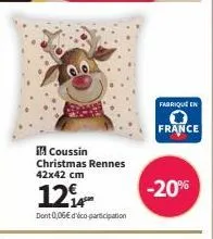 il coussin  christmas rennes 42x42 cm  124  dont 0,06€ dico participation  fabrique en  france  -20% 