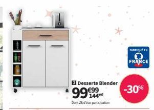 3 Desserte Blender  99€99  144  Dont 2€ d'éco-participation  FABRIQUE CH  FRANCE  -30% 