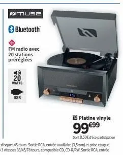 muse bluetooth  fm radio avec 20 stations préréglées  20  watts  usb  13 platine vinyle  99 €99  dont 0,50€ dico participation 