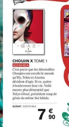 choujin x tome 1 sulishida  c'est parce que les détestables choujins ont envahi le monde qu'ely, tokio et azuma décident d'agir. et ce, quitte à bouleverser leur vie. voilà encore plus démentiel que t