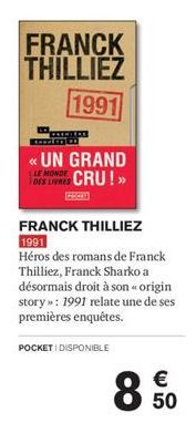 FRANCK THILLIEZ 1991  PATCREDE  unter  << UN GRAND  LE MONDE  DES LIVRES CRU!»>  FRANCK THILLIEZ 1991  Héros des romans de Franck Thilliez, Franck Sharko a désormais droit à son << origin story»: 1991