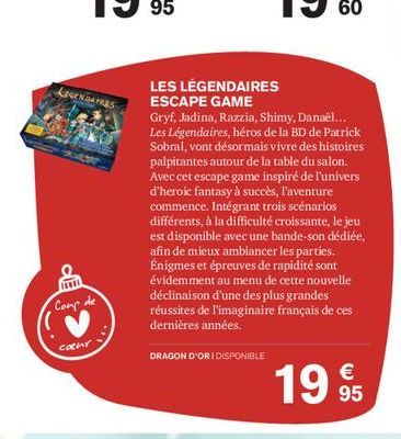 LEGENDAIRES  Coup de  cœur  LES LÉGENDAIRES ESCAPE GAME  Gryf, Jadina, Razzia, Shimy, Danaël... Les Légendaires, héros de la BD de Patrick Sobral, vont désormais vivre des histoires palpitantes autour