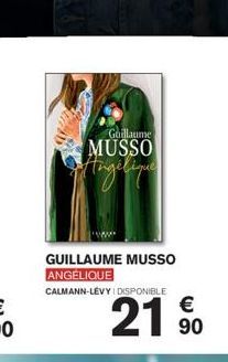 Guillaume  MUSSO  Angeline  GUILLAUME MUSSO ANGELIQUE  CALMANN-LEVY DISPONIBLE  €  219  90 