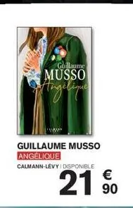 guillaume  musso  angeline  guillaume musso angelique  calmann-levy disponible  €  219  90 