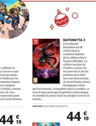€  4499  A  BAYONETTA 3 L'envoûtante Bayonetta est de retour dans le troisième épisode de la célèbre série à l'action débridée. La célèbre sorcière de l'Umbra va jouer de ses pouvoirs et de ses pistol