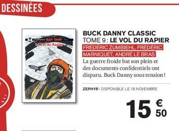 Loi du Raping  BUCK DANNY CLASSIC TOME 9: LE VOL DU RAPIER FRÉDÉRIC ZUMBIEHL, FRÉDÉRIC MARNIQUET, ANDRÉ LE BRAS La guerre froide bat son plein et des documents confidentiels ont disparu. Buck Danny so