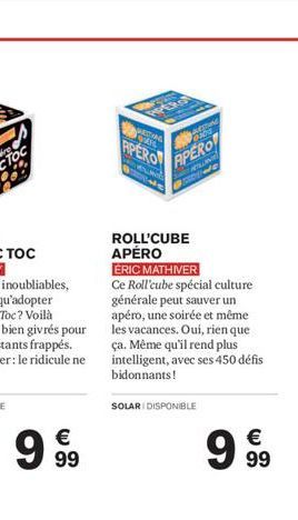 999  WRITIN Fandre  APERO  PRE  APERO  PLU expe  ROLL'CUBE APÉRO ÉRIC MATHIVER Ce Roll'cube spécial culture générale peut sauver un apéro, une soirée et même les vacances. Oui, rien que ça. Même qu'il