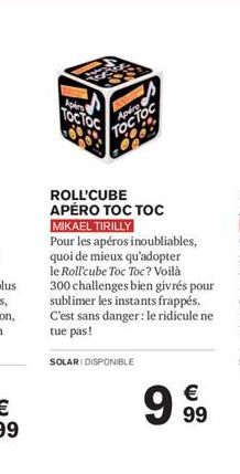 k  Toc Toc  Apére  TOCTOC  ROLL'CUBE APÉRO TOC TOC MIKAEL TIRILLY  Pour les apéros inoubliables, quoi de mieux qu'adopter le Roll'cube Toc Toc? Voilà 300 challenges bien givrés pour sublimer les insta