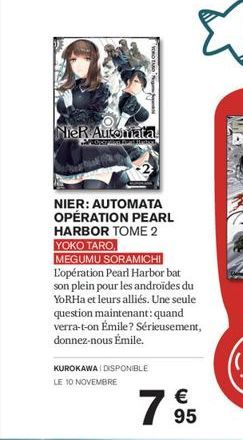 NieR Automata  ROMER  NIER: AUTOMATA OPÉRATION PEARL HARBOR TOME 2 YOKO TARO  MEGUMU SORAMICHI L'opération Pearl Harbor bat son plein pour les androïdes du YoRHa et leurs alliés. Une seule question ma