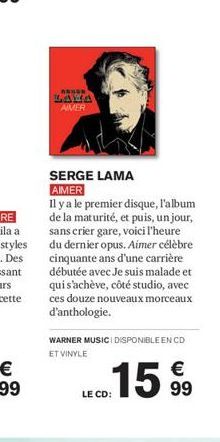 ABON  LAWA AIMER  SERGE LAMA  AIMER  Il y a le premier disque, l'album de la maturité, et puis, un jour, sans crier gare, voici l'heure du dernier opus. Aimer célèbre cinquante ans d'une carrière débu