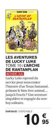 Loy Lo L'ARCHE DE RANTANDLAN  LES AVENTURES DE LUCKY LUKE TOME 10: L'ARCHE DE RANTANPLAN ACHDE, JUL  Lucky Luke reprend du service pour nous conter l'histoire d'un Texas fantasmé, prônant le bien-être