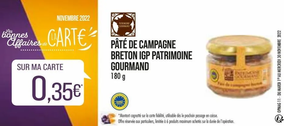 novembre 2022  ires carte  bonnes affaires de  sur ma carte  0,35€  patrimoine  gourmand  a paté de campagne  breton igp patrimoine gourmand  180 g  *montant cagnotté sur la carte fidélité, utilisable