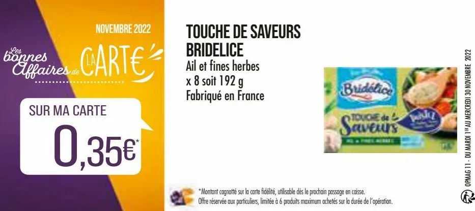 novembre 2022  bonnes  affaires carte ²  de  sur ma carte  0,35€  touche de saveurs bridelice ail et fines herbes x 8 soit 192 g fabriqué en france  bridelice  touche de la  saveurs  *montant cagnotté