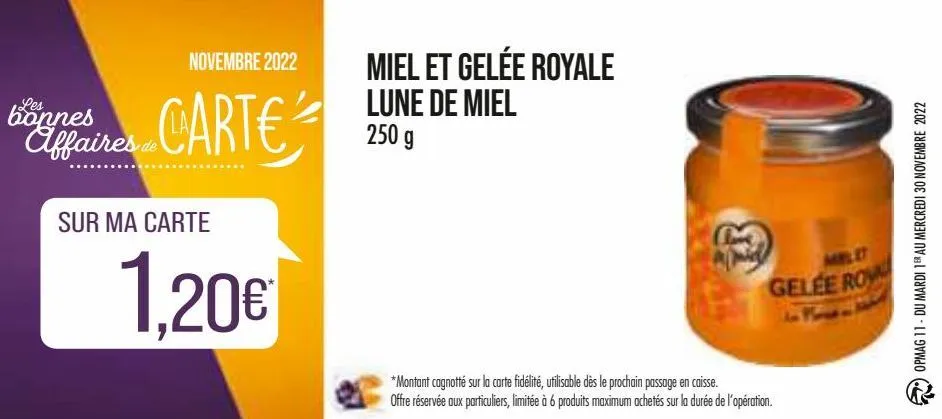 novembre 2022  bonnes  affaires carte carte 250  de  sur ma carte  miel et gelée royale lune de miel  1,20€  gelee row  *montant cagnotté sur la carte fidélité, utilisable dès le prochain passage en c