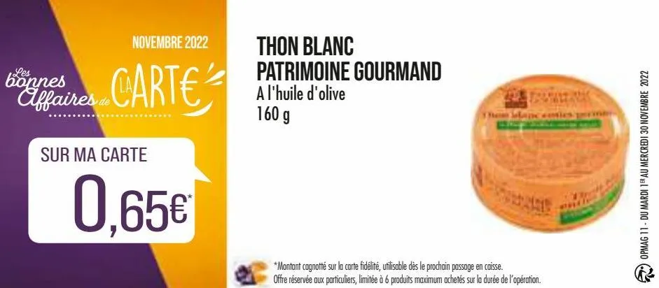 novembre 2022  bonnes  affaires carte  sur ma carte  0,65€  thon blanc patrimoine gourmand a l'huile d'olive 160 g  *montant cagnotté sur la carte fidélité, utilisable dès le prochain passage en caiss