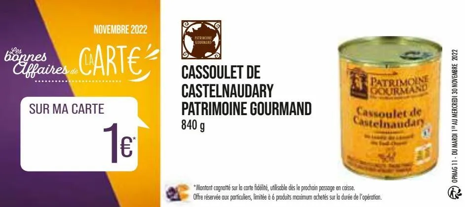 novembre 2022  bonnes  affaires carte  sur ma carte  1€  patrimoine gourmand  cassoulet de  castelnaudary patrimoine gourmand  840 g  patrimoine gourmand  cassoulet de castelnaudary  *montant cagnotté