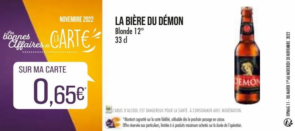 bonnes affaires de  novembre 2022  carte  sur ma carte  0,65€  la bière du démon  blonde 12° 33 cl  demon  l'abus d'alcool est dangereux pour la santé. à consommer avec modération. *montant cagnotté s