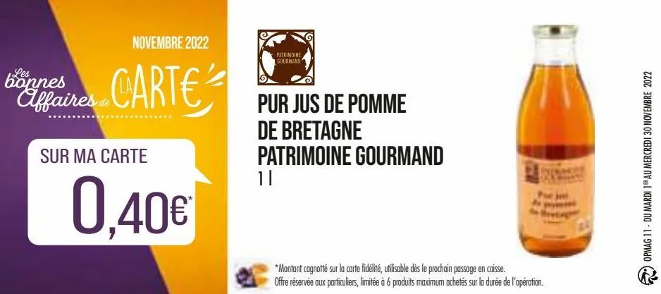 novembre 2022  bonnes  affaires carte ²  de  sur ma carte  0,40€  patrimoine gourmand  pu  pur jus de pomme de bretagne patrimoine gourmand  1|  *montant cagnotté sur la carte fidélité, utilisable dès