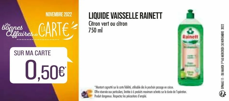 novembre 2022  carte  les  bonnes affaires de  sur ma carte  0,50€  liquide vaisselle rainett citron vert ou citron 750 ml  rainett  *montant cagnotté sur la carte fidélité, utilisable dès le prochain