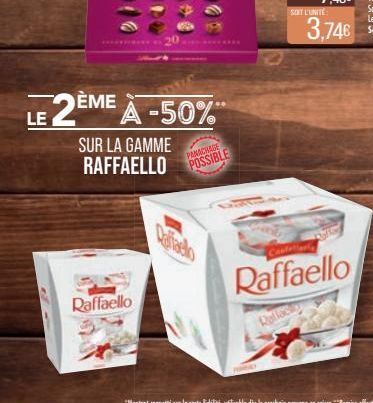 LE 2ÈME  Raffaello  SUR LA GAMME RAFFAELLO  T  À -50%  PANACHAGE  POSSIBLE  PRO  SOIT L'UNITÉ  Raliac  Raffaello  3,74€ 