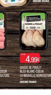 LE KO  CLASSES POULET  4,99€  CUISSE DE POULET BLEU-BLANC-COEUR LA NOUVELLE AGRICULTURE x6 ORIGINE FRANCE 