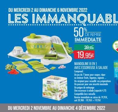 vinne  www  T  50%  DE REMISE IMMEDIATE  39,90€  19,95€  MANDOLINE 8 EN 1 AVEC ESSOREUSE À SALADE Comprend:  Un jeu de 7 lames pour couper, réper ou émincer fruits, légumes, oignons...  Un récipient p