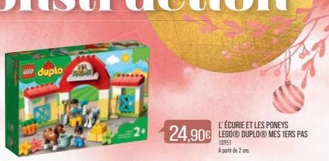 duplo  L'ÉCURIE ET LES PONEYS  24,90€ LEGO® DUPLO® MES 1ERS PAS  10951  A partir de 2 ans 