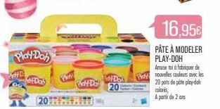 Play-Doh  PHD  FDa Play  201  Pdf Do  #DO  16,95€  PÂTE À MODELER  PLAY-DOH  Amuse toi à fabriquer de nouvelles couleurs avec les 20 pots de pâte play-doh colores, A partir de 2 ans 