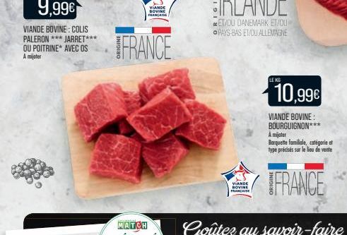 9,99€  VIANDE BOVINE: COLIS PALERON *** JARRET*** OU POITRINE* AVEC OS A mijoter  VIANDE DOVINE FRANÇAISE  FRANCE  VIANDE  BOVINE FRANCAISE  LE KG  10,99€  VIANDE BOVINE: BOURGUIGNON*** A mijoter Barq