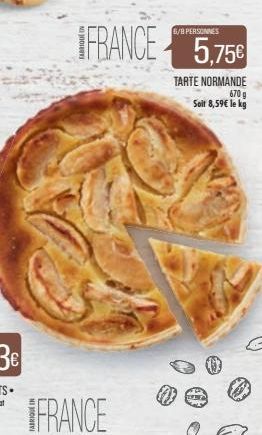 6/B PERSONNES  IFRANCE 5.758 5,75€  TARTE NORMANDE  670 g  Soit 8,59€ le kg  FRANCE  BAT 