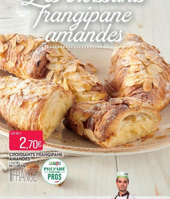 LOT DE 2  .......  2.70€  CROISSANTS FRANGIPANE AMANDES  x 2 soit 240 g Soit 11,25€ lekg  MATCH  PRÉPARÉ  FRANCE PROS  