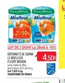 Fleury Michon  Moelleux  2%-50%  LOT DE 2 DONT LA 2ÈME À -50%  BÂTONNETS DE SURIMI LE MOELLEUX FLEURY MICHON Lot de 2 boites de 288 g  dont la 7ème à -50% soit 576 g Soit 7,82€ le kg TRANSFORMÉ EN FRA