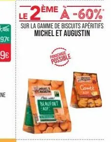 le  le2e deme a -60%  sur la gamme de biscuits apéritifs  michel et augustin  panachage  possible  beaufort  combe 