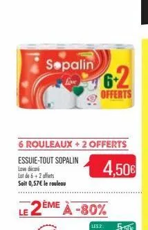 sepalin love  6 rouleaux + 2 offerts  essuie-tout sopalin love décoré  lot de 6+2 offerts  soit 0,57€ le rouleau  6-2  offerts  le 2ème à -80%  4,50€ 