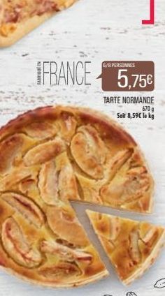 6/B PERSONNES  IFRANCE 5.758 5,75€  TARTE NORMANDE  670 g  Soit 8,59€ le kg 