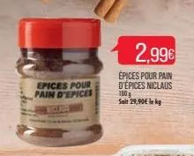 epices pour pain d'epices  2,99€  épices pour pain d'épices niclaus 100 g sait 29,90€ lekg 