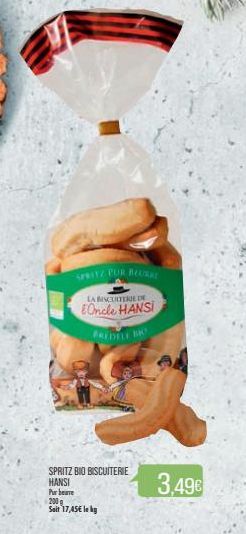 SPRITZ PUR BEURE  LA BISCUITERIE DE  Oncle HANSI BRIDELE  SPRITZ BIO BISCUITERIE  HANSI  Pur beare  200 g Soit 17,45€ le bg  3,49€ 