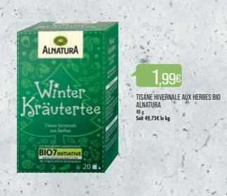 ALNATURA  Winter Kräutertee  There  BIO7INITIATIVE  1,99€  TISANE HIVERNALE AUX HERBES BIO ALNATURA  40 g  Soit 49,75€ le kg 