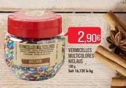 vermicelles multicolores  vermicelles multicolores  niclaus  180  sait 16,12€ le kg  2,90€ 